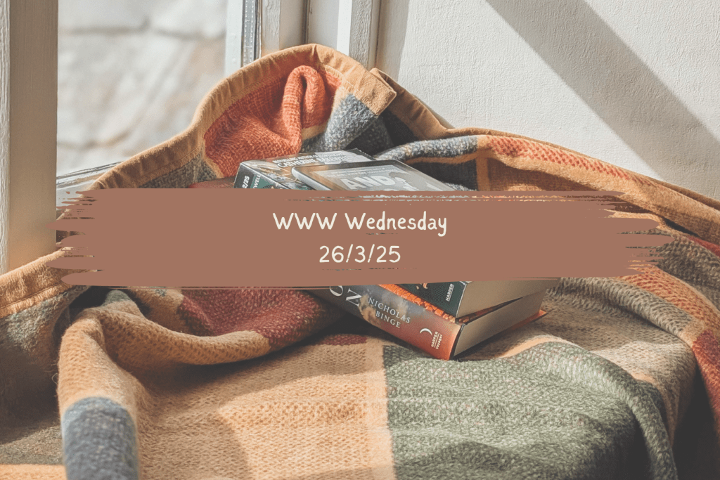 WWW Wednesday: 26/3/25