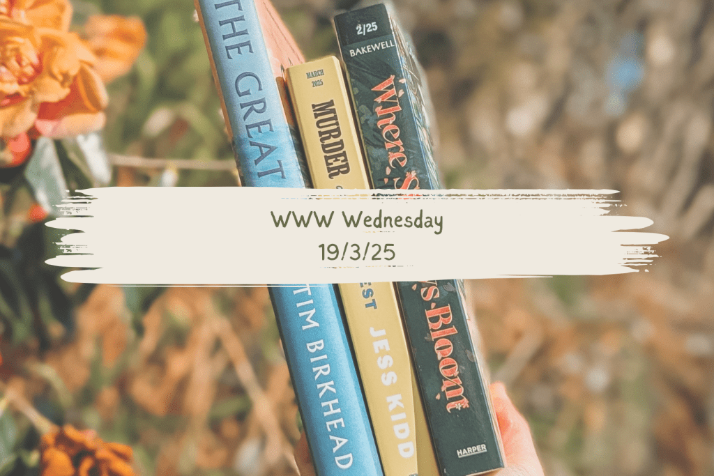 WWW Wednesday: 19/3/25